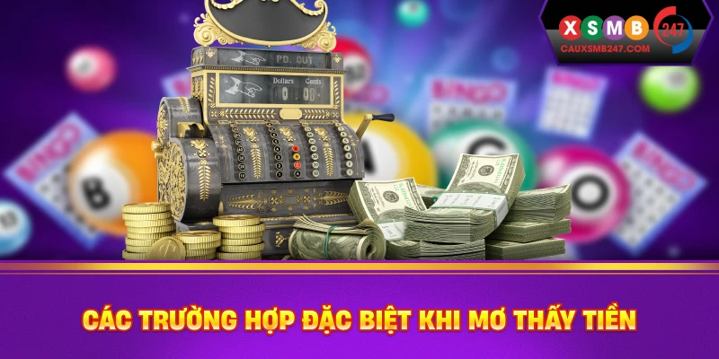 Các trường hợp đặc biệt khi mơ thấy tiền