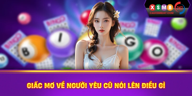 Giấc mơ về người yêu cũ nói lên điều gì