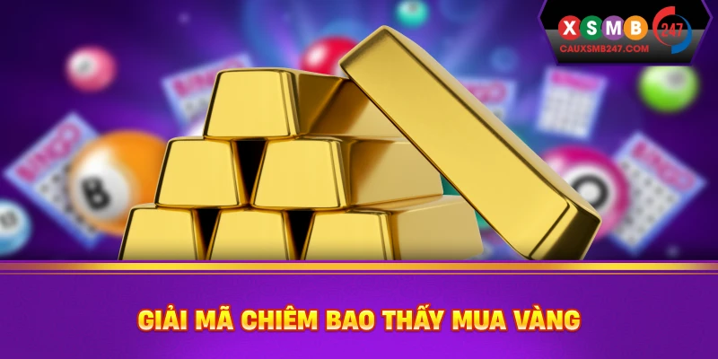 Giải mã Chiêm bao thấy mua vàng