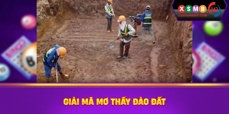 Giải mã mơ thấy đào đất