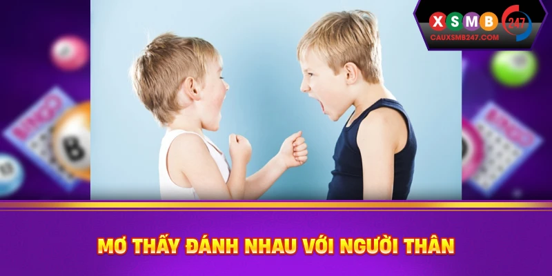 Mơ thấy đánh nhau với người thân
