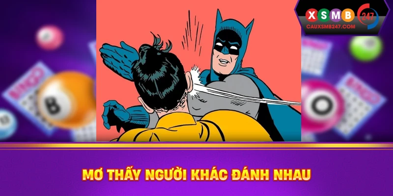 Mơ thấy người khác đánh nhau