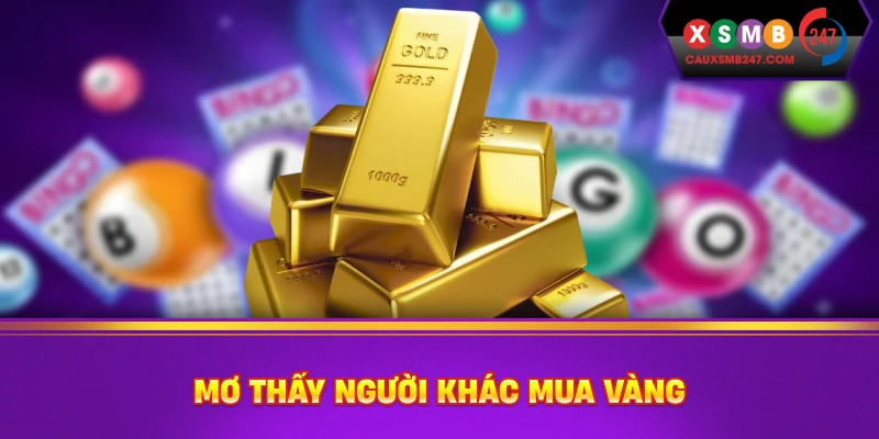 Mơ thấy người khác mua vàng