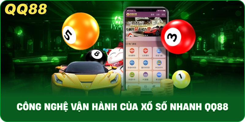 Công Nghệ Vận Hành Của Xổ Số Nhanh QQ88